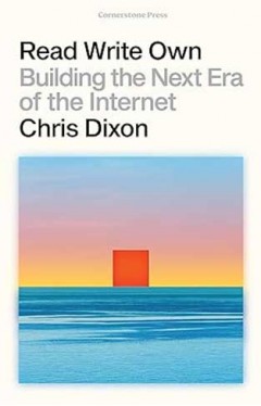 Read Write Own - Building the Next Era of the Internet